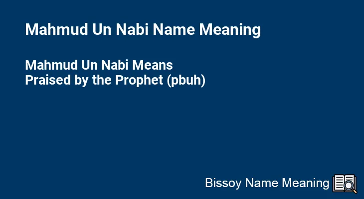Mahmud Un Nabi Name Meaning